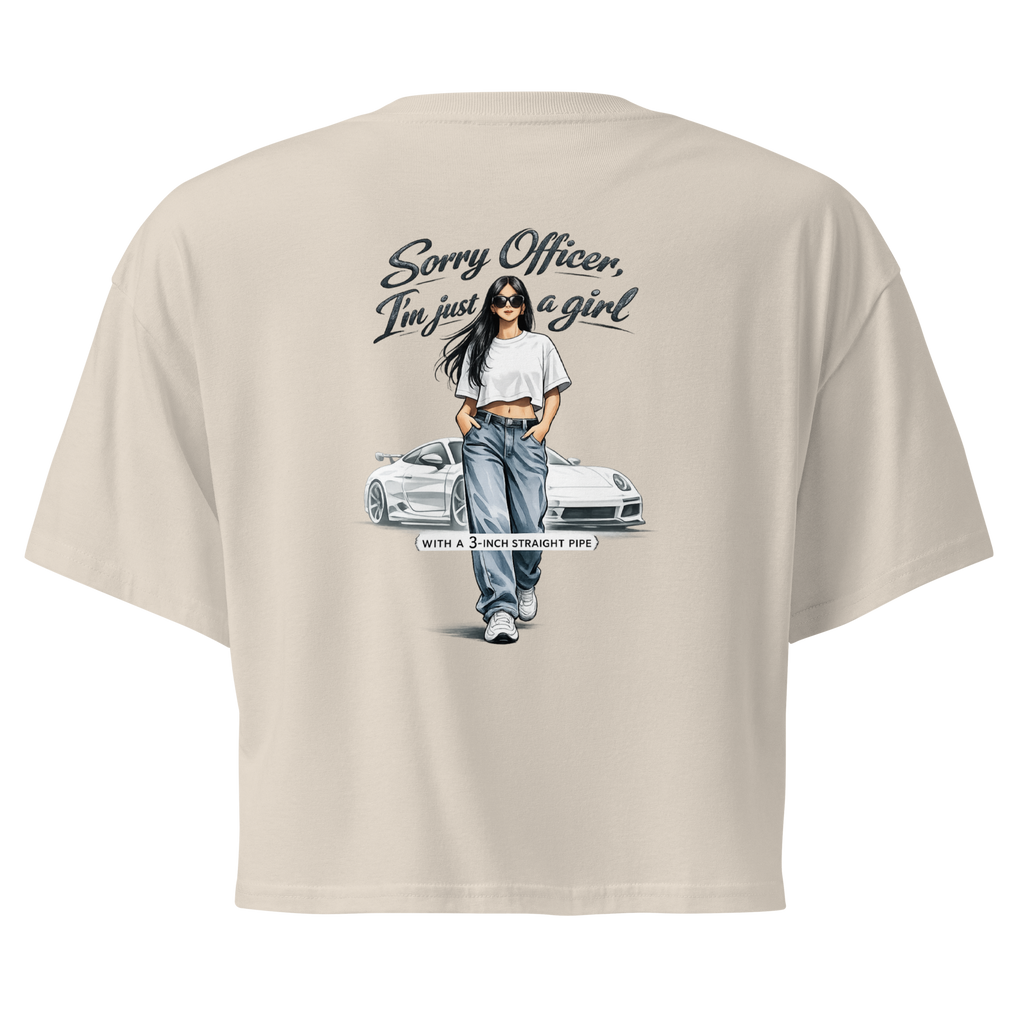 Women's Crop Tee — "Sorry Officer, I'm Just a Girl (with a 3-inch Straight Pipe)